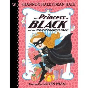 The Princess in Black and the Perfect Princess Party -- Shannon Hale